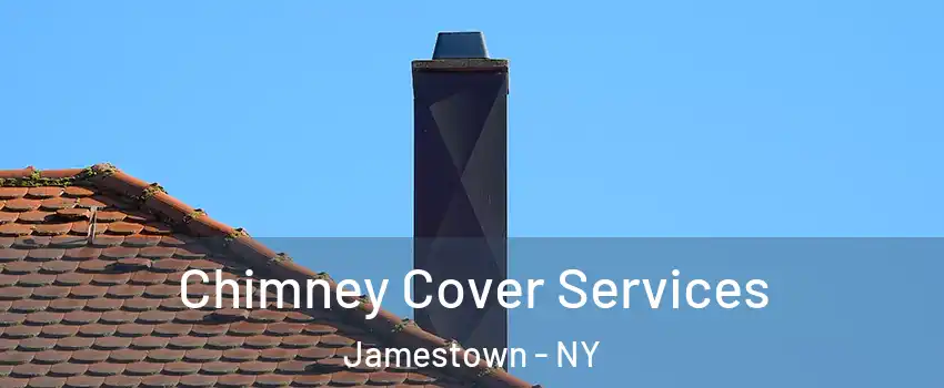  Chimney Cover Services Jamestown - NY