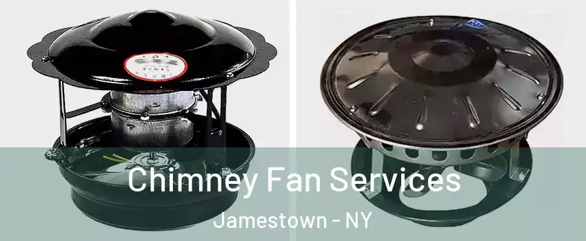  Chimney Fan Services Jamestown - NY