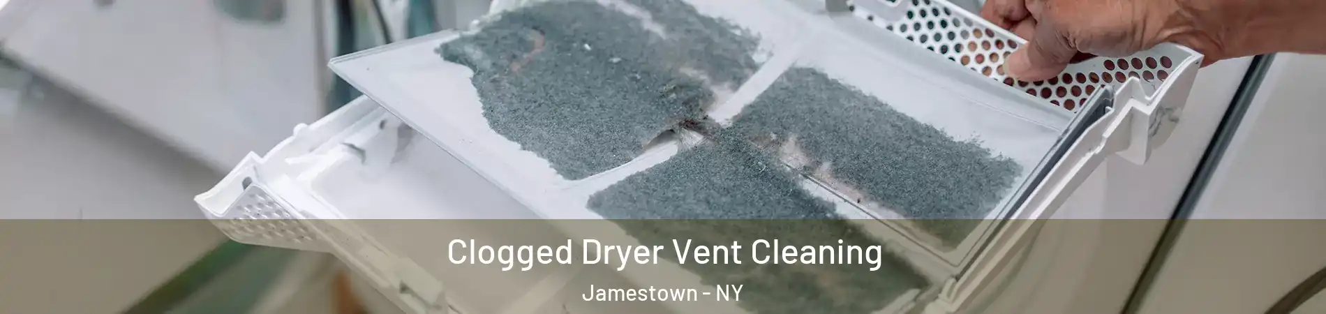  Clogged Dryer Vent Cleaning Jamestown - NY