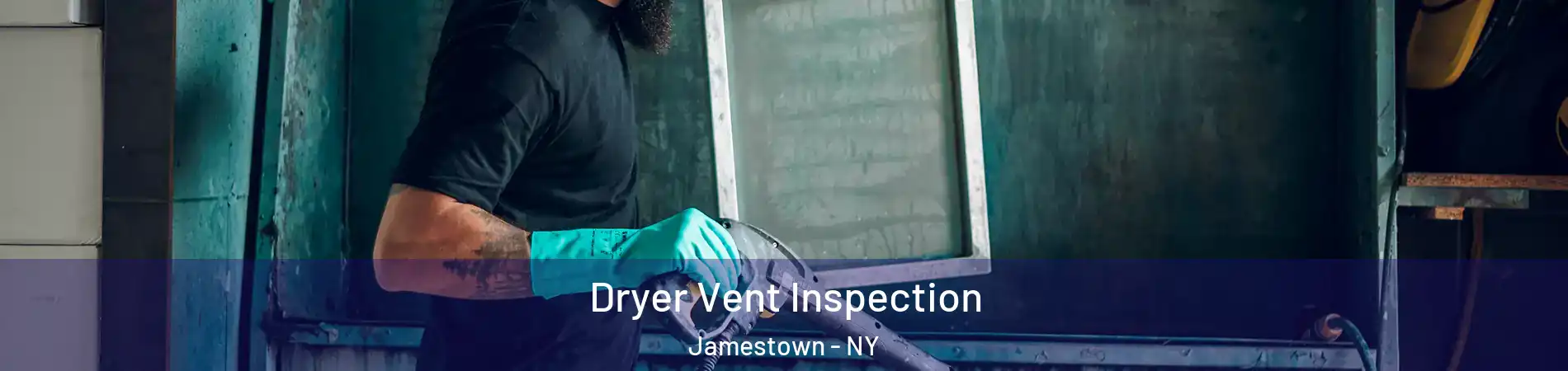  Dryer Vent Inspection Jamestown - NY