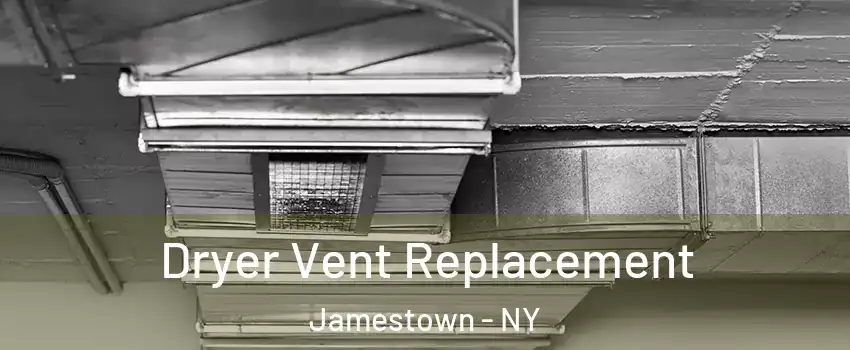  Dryer Vent Replacement Jamestown - NY