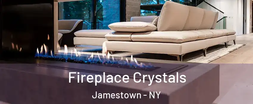  Fireplace Crystals Jamestown - NY