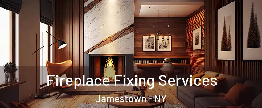 Fireplace Fixing Services Jamestown - NY