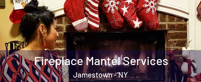 Fireplace Mantel Services Jamestown - NY