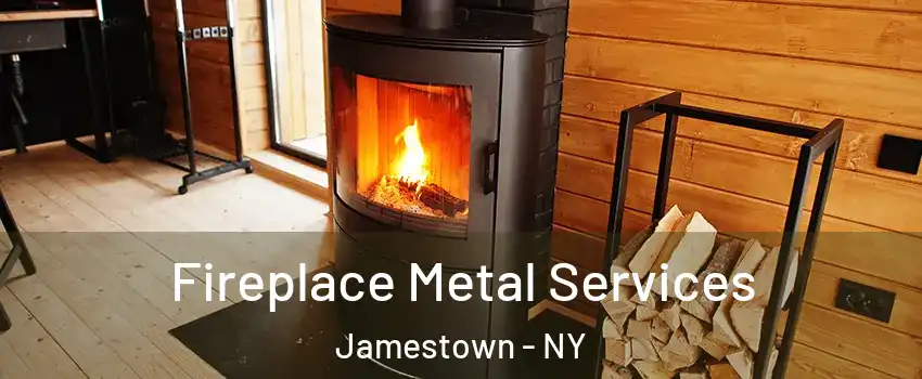 Fireplace Metal Services Jamestown - NY
