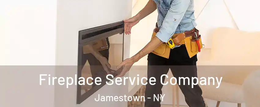 Fireplace Service Company Jamestown - NY