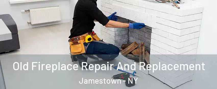  Old Fireplace Repair And Replacement Jamestown - NY