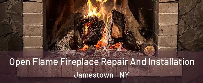 Open Flame Fireplace Repair And Installation Jamestown - NY