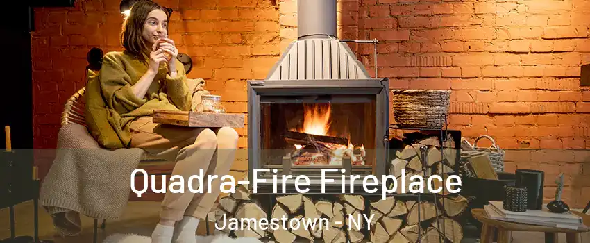  Quadra-Fire Fireplace Jamestown - NY