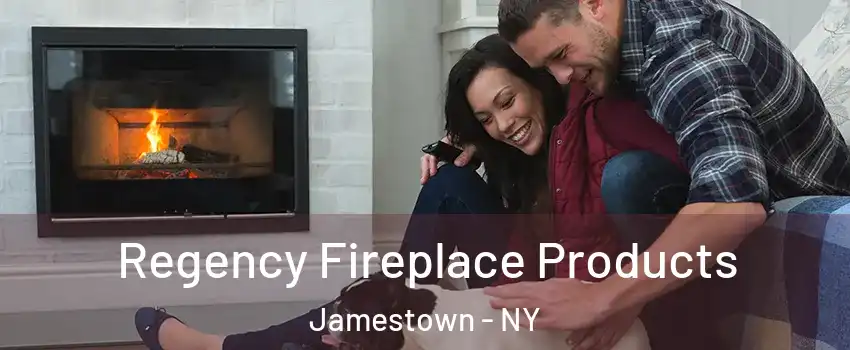  Regency Fireplace Products Jamestown - NY