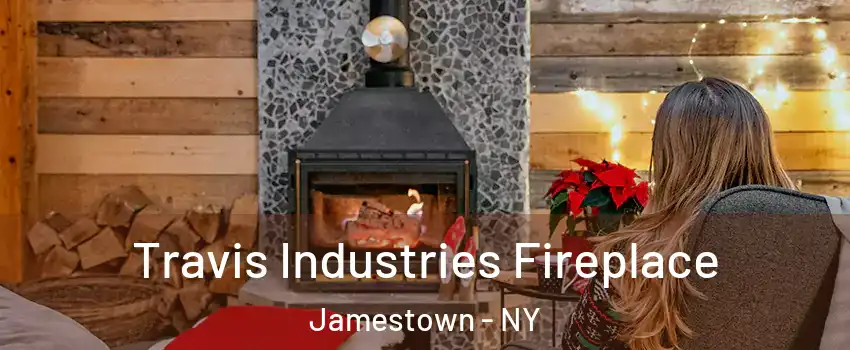  Travis Industries Fireplace Jamestown - NY