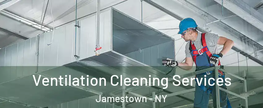  Ventilation Cleaning Services Jamestown - NY